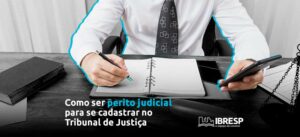 Como Ser Perito Judicial Para Se Cadastrar No Tribunal De Justiça | IBRESP